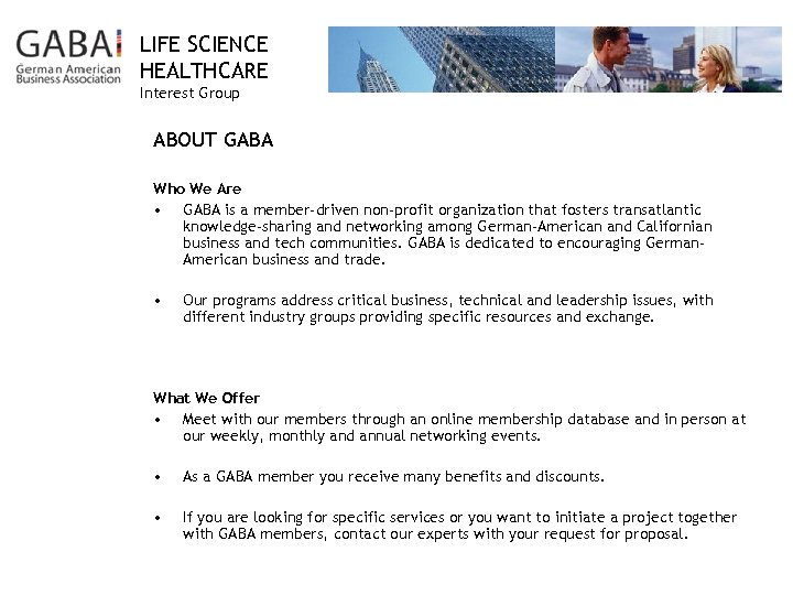 LIFE SCIENCE HEALTHCARE Interest Group ABOUT GABA Who We Are • GABA is a