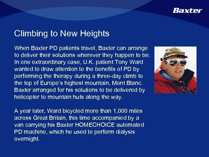 Climbing to New Heights When Baxter PD patients travel, Baxter can arrange to deliver