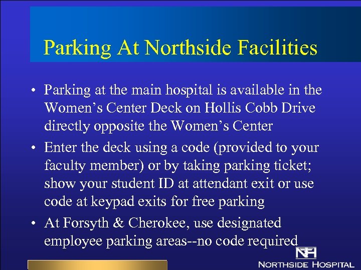 Parking At Northside Facilities • Parking at the main hospital is available in the