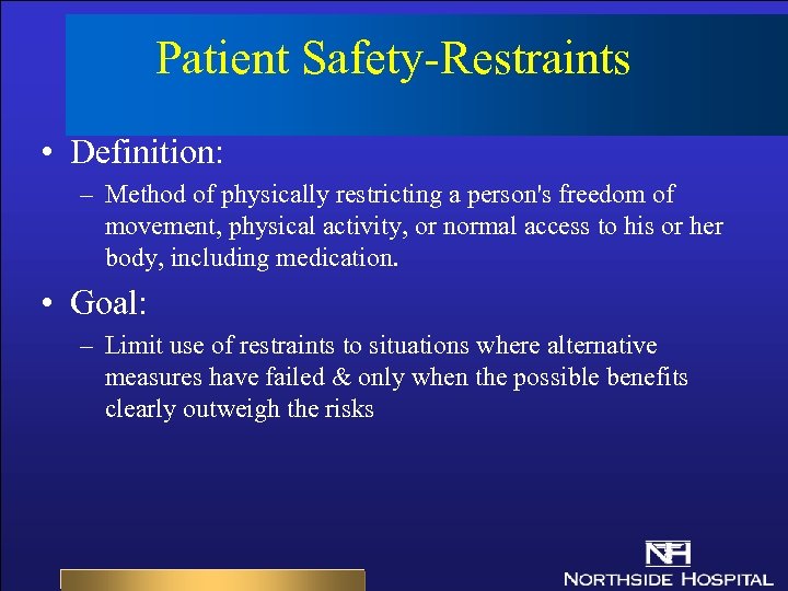 Patient Safety-Restraints • Definition: – Method of physically restricting a person's freedom of movement,