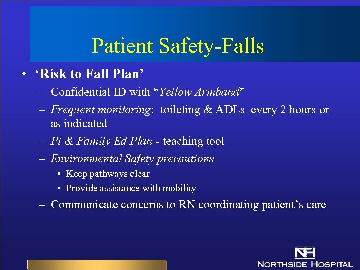 Patient Safety-Falls • ‘Risk to Fall Plan’ – Confidential ID with “Yellow Armband” –