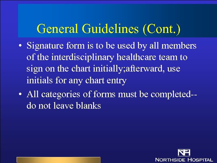 General Guidelines (Cont. ) • Signature form is to be used by all members