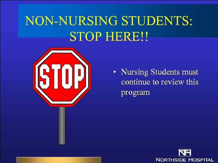NON-NURSING STUDENTS: STOP HERE!! • Nursing Students must continue to review this program 