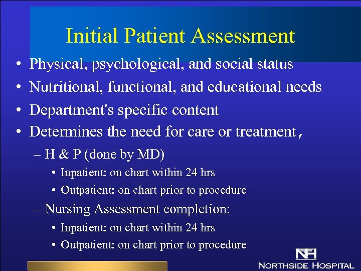 Initial Patient Assessment • • Physical, psychological, and social status Nutritional, functional, and educational