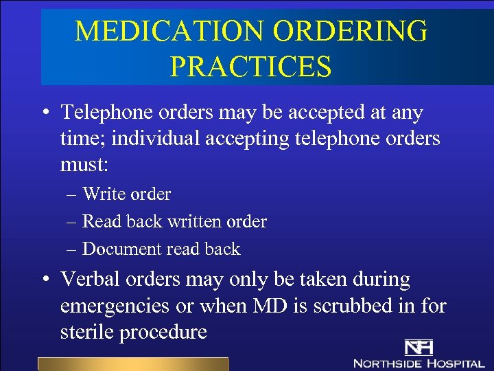 MEDICATION ORDERING PRACTICES • Telephone orders may be accepted at any time; individual accepting