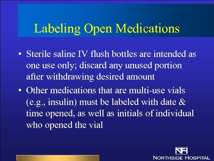 Labeling Open Medications • Sterile saline IV flush bottles are intended as one use