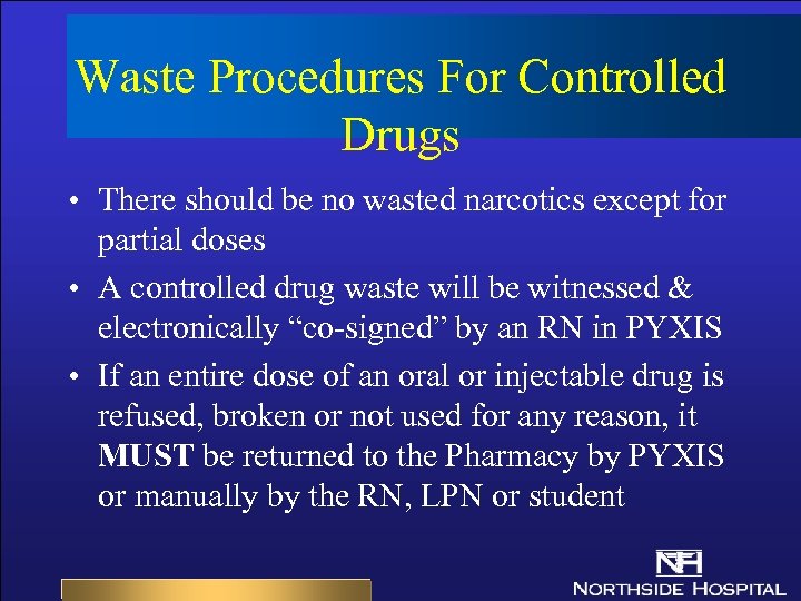 Waste Procedures For Controlled Drugs • There should be no wasted narcotics except for