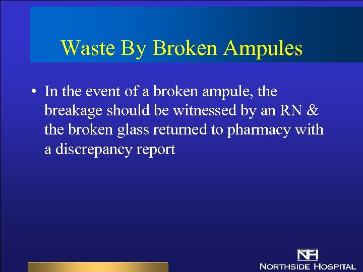 Waste By Broken Ampules • In the event of a broken ampule, the breakage