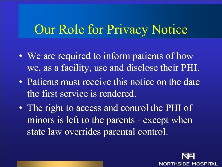 Our Role for Privacy Notice • We are required to inform patients of how