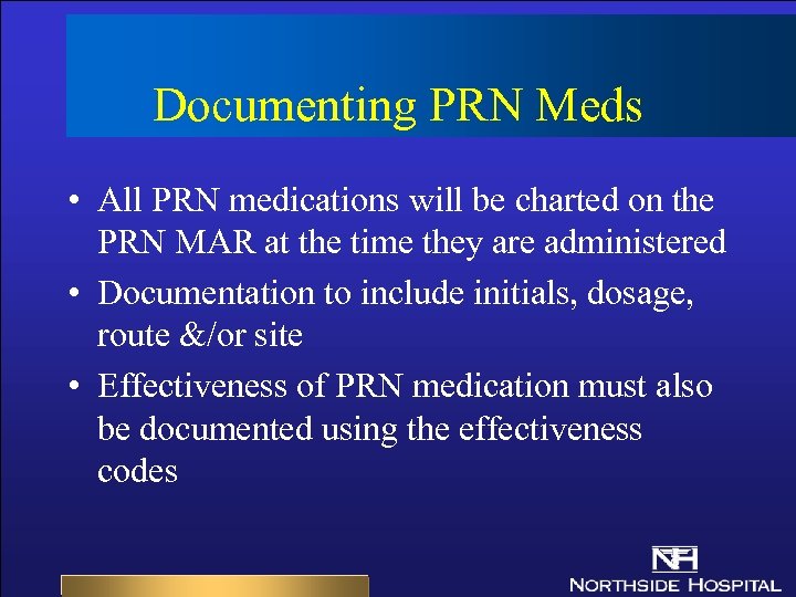 Documenting PRN Meds • All PRN medications will be charted on the PRN MAR