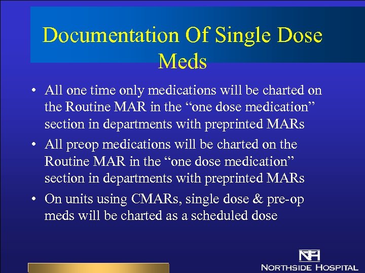 Documentation Of Single Dose Meds • All one time only medications will be charted