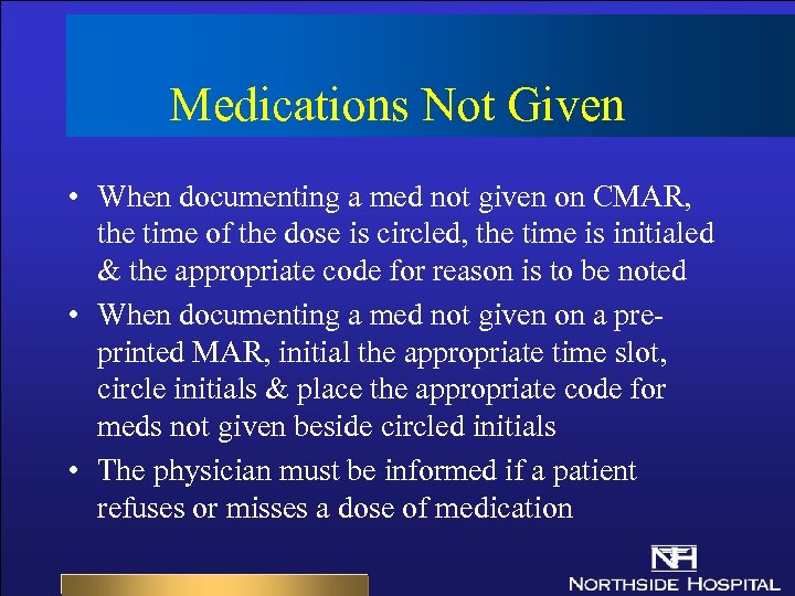 Medications Not Given • When documenting a med not given on CMAR, the time