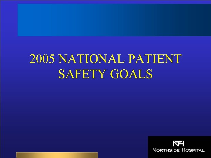 2005 NATIONAL PATIENT SAFETY GOALS 