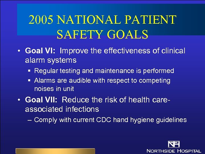 2005 NATIONAL PATIENT SAFETY GOALS • Goal VI: Improve the effectiveness of clinical alarm