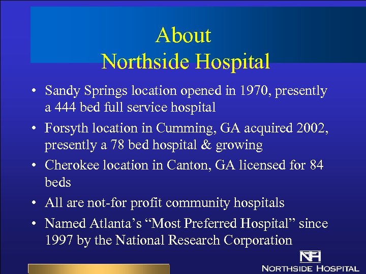 About Northside Hospital • Sandy Springs location opened in 1970, presently a 444 bed