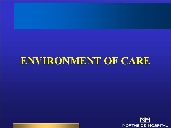 ENVIRONMENT OF CARE 