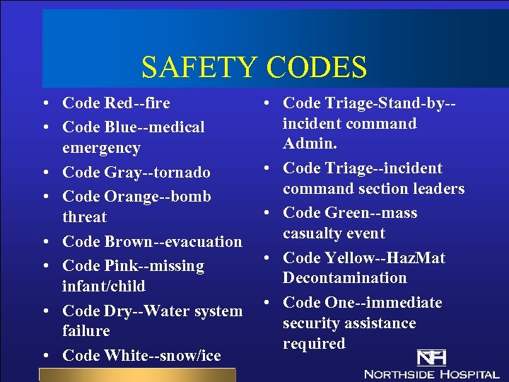SAFETY CODES • Code Red--fire • Code Blue--medical emergency • Code Gray--tornado • Code