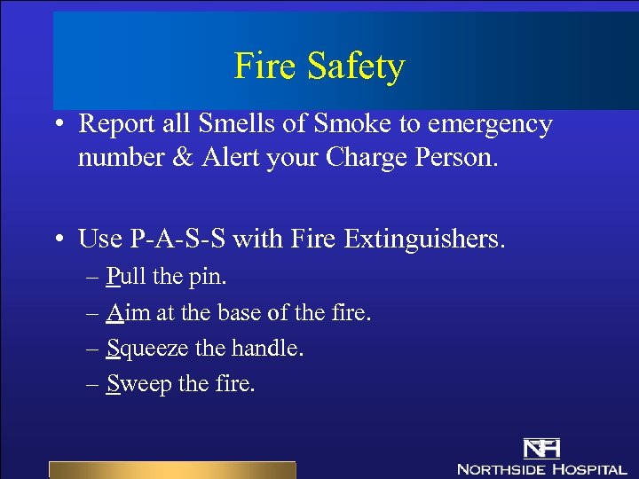 Fire Safety • Report all Smells of Smoke to emergency number & Alert your