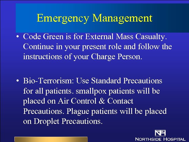 Emergency Management • Code Green is for External Mass Casualty. Continue in your present