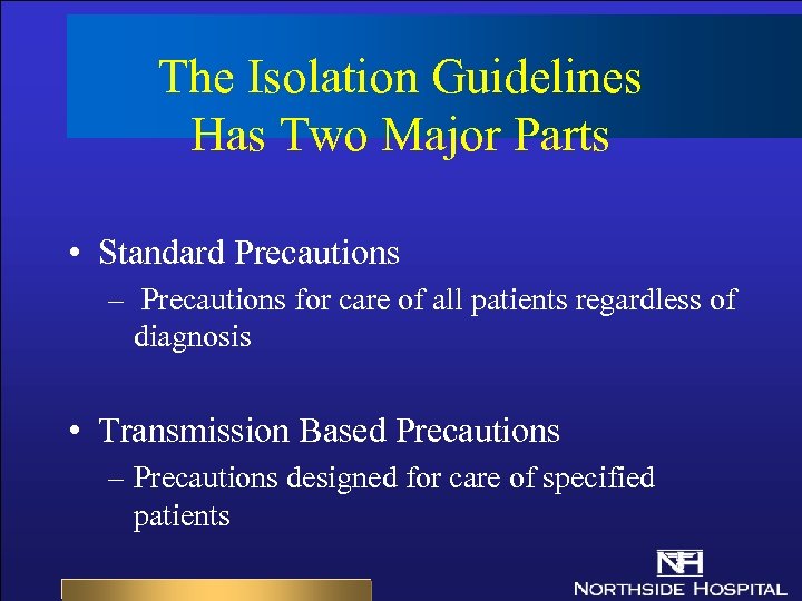 The Isolation Guidelines Has Two Major Parts • Standard Precautions – Precautions for care