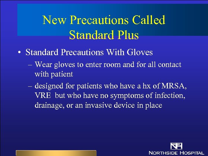 New Precautions Called Standard Plus • Standard Precautions With Gloves – Wear gloves to