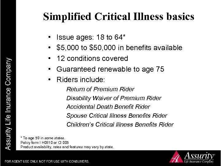 Simplified Critical Illness basics • • • Issue ages: 18 to 64* $5, 000