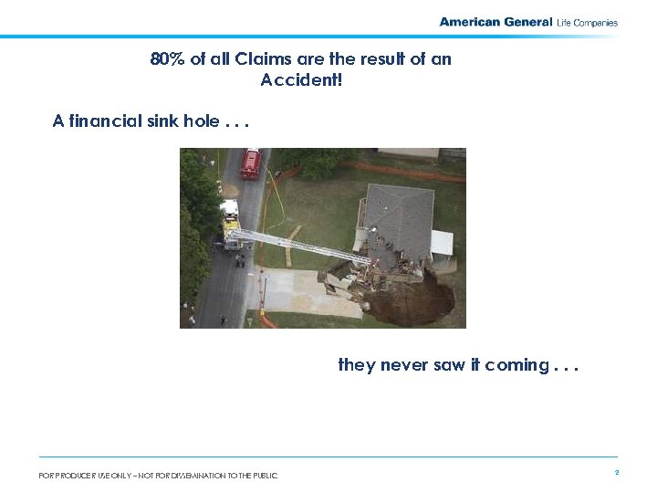80% of all Claims are the result of an Accident! A financial sink hole.