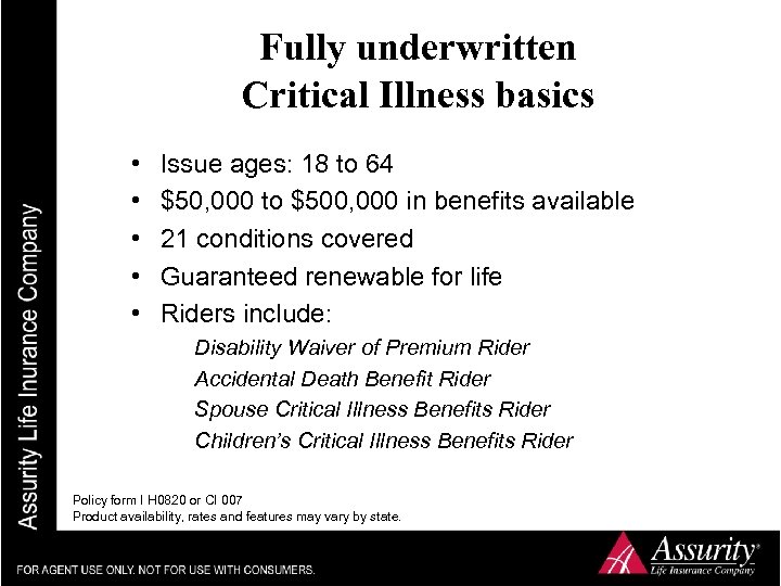 Fully underwritten Critical Illness basics • • • Issue ages: 18 to 64 $50,