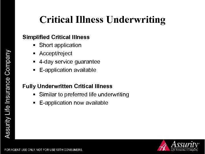 Critical Illness Underwriting Simplified Critical Illness § Short application § Accept/reject § 4 -day
