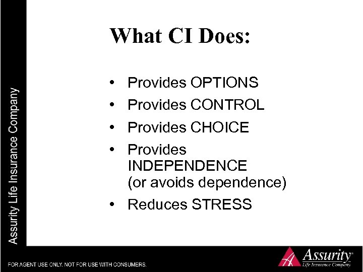 What CI Does: • • Provides OPTIONS Provides CONTROL Provides CHOICE Provides INDEPENDENCE (or