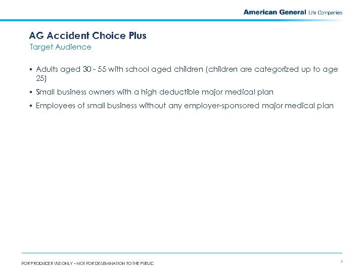 AG Accident Choice Plus Target Audience § Adults aged 30 - 55 with school