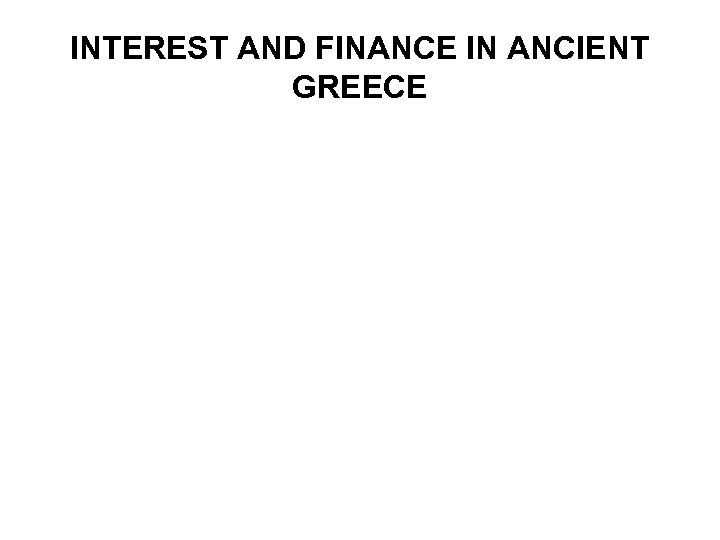 INTEREST AND FINANCE IN ANCIENT GREECE 