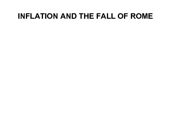 INFLATION AND THE FALL OF ROME 