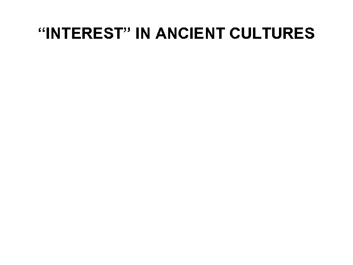 “INTEREST” IN ANCIENT CULTURES 