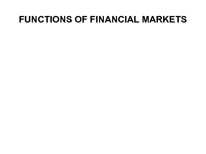 FUNCTIONS OF FINANCIAL MARKETS 
