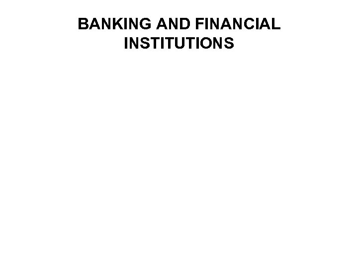 BANKING AND FINANCIAL INSTITUTIONS 