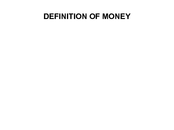 DEFINITION OF MONEY 