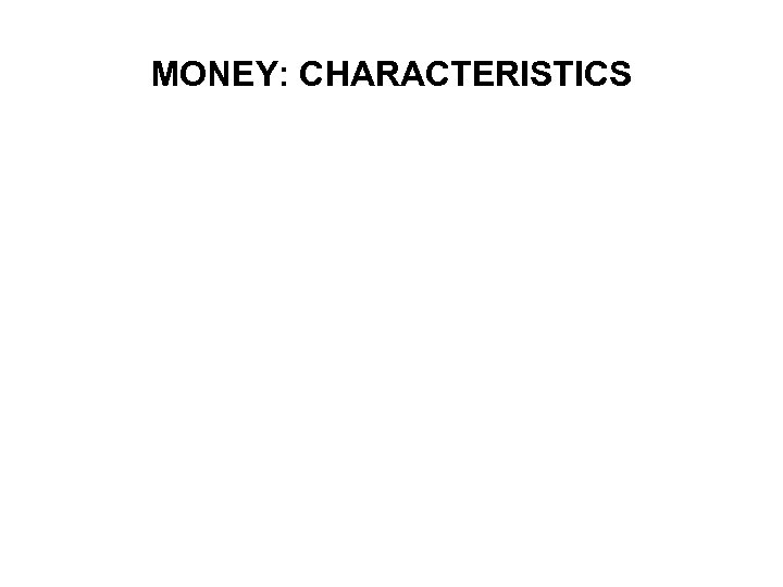 MONEY: CHARACTERISTICS 