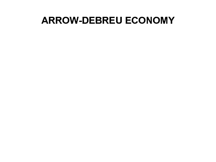 ARROW-DEBREU ECONOMY 
