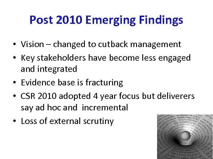 Post 2010 Emerging Findings • Vision – changed to cutback management • Key stakeholders
