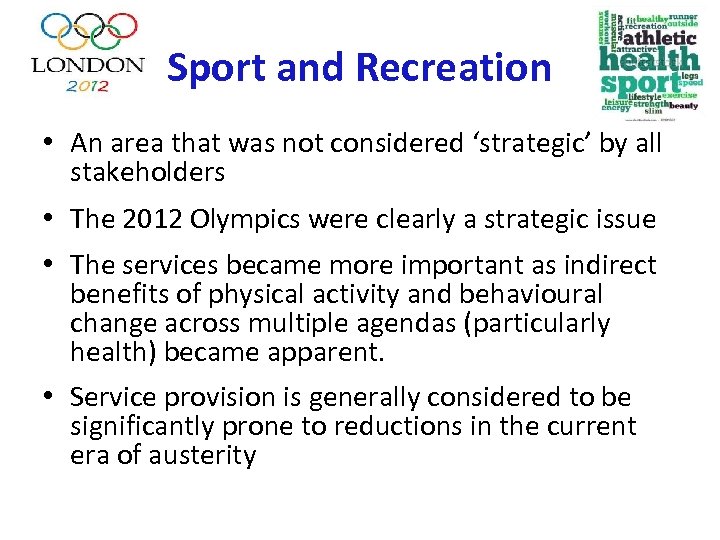Sport and Recreation • An area that was not considered ‘strategic’ by all stakeholders