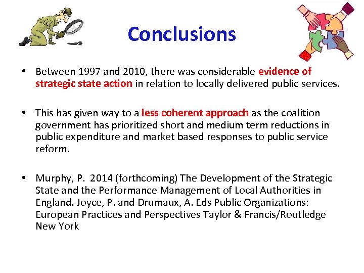 Conclusions • Between 1997 and 2010, there was considerable evidence of strategic state action
