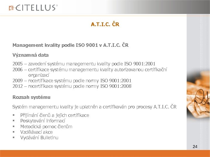 A. T. I. C. ČR Management kvality podle ISO 9001 v A. T. I.