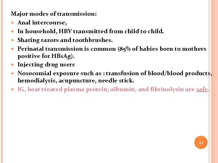 Major modes of transmission: Anal intercourse, In household, HBV transmitted from child to child.
