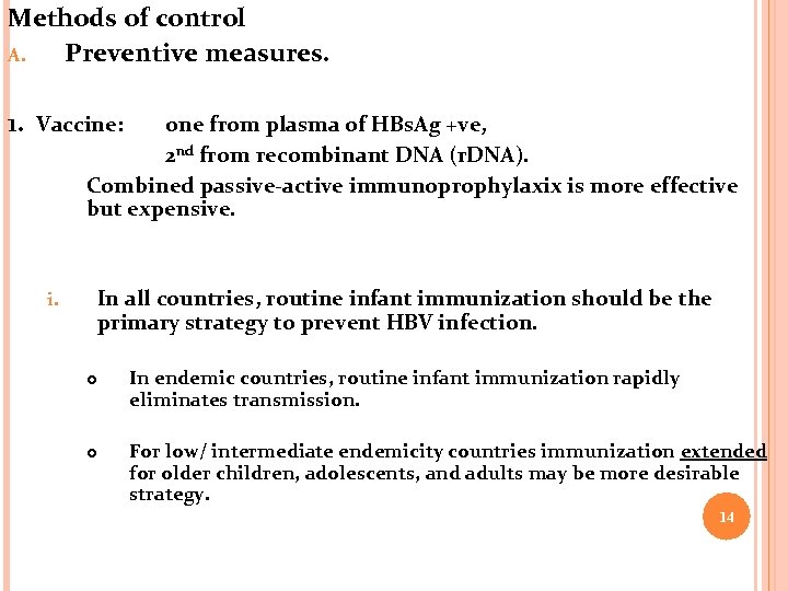 Methods of control A. Preventive measures. 1. Vaccine: one from plasma of HBs. Ag