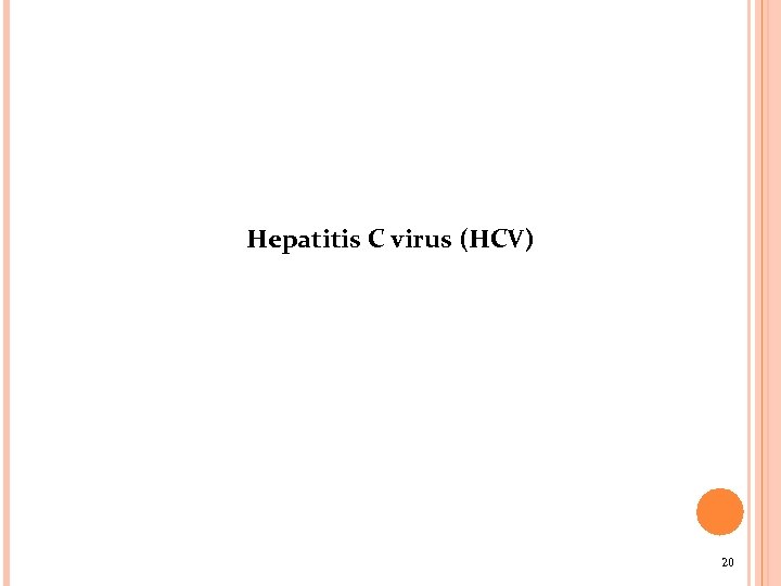 Hepatitis C virus (HCV) 20 