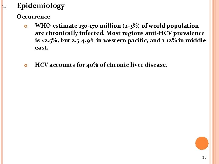 1. Epidemiology Occurrence WHO estimate 130 -170 million (2 -3%) of world population are
