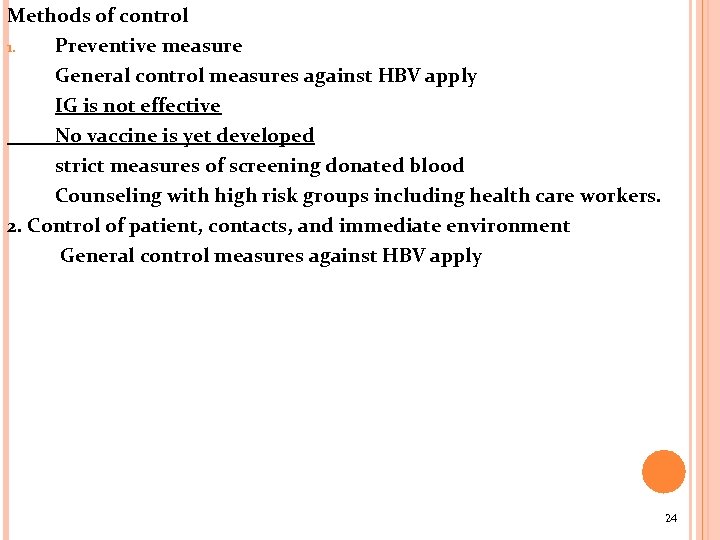 Methods of control Preventive measure General control measures against HBV apply IG is not
