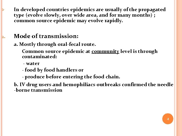 Ø In developed countries epidemics are usually of the propagated type (evolve slowly, over