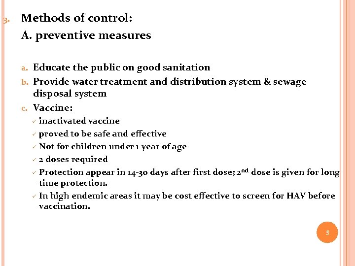 3. Methods of control: A. preventive measures Educate the public on good sanitation b.